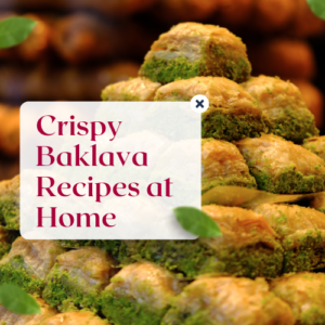 Read more about the article How to Make Authentic Crispy Baklava at Home (Step-by-Step)