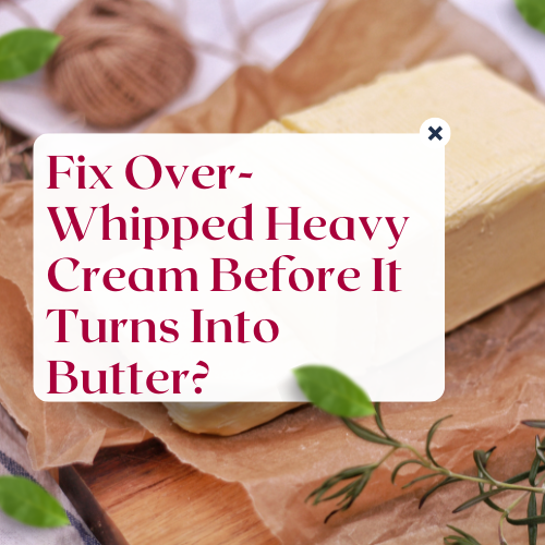 Read more about the article Fix Over-Whipped Heavy Cream Before It Turns Into Butter?