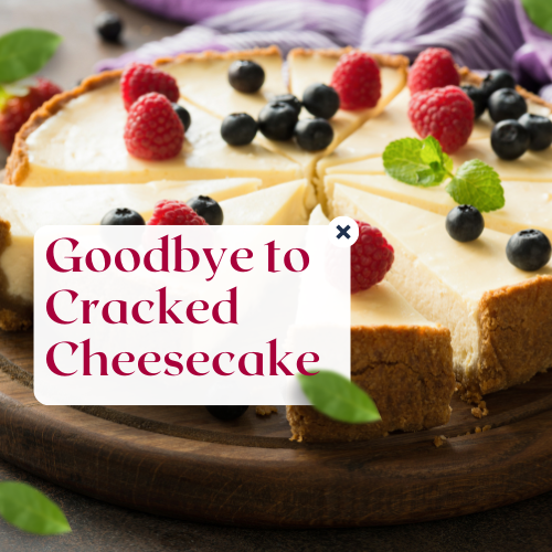 Read more about the article Goodbye to Cracked Cheesecake