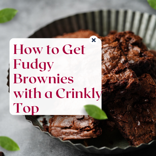 Read more about the article How to Get Fudgy Brownies with a Crinkly Top