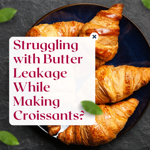 Read more about the article Struggling with Butter Leakage While Making Croissants?