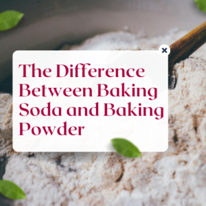 Read more about the article The Difference Between Baking Soda and Baking Powder