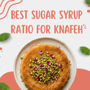 Read more about the article What is the Best Sugar Syrup (Attar) Ratio for Knafeh?