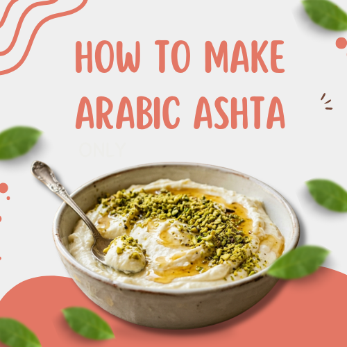 Read more about the article How to Make Authentic Arabic Ashta at Home in 15 Minutes?